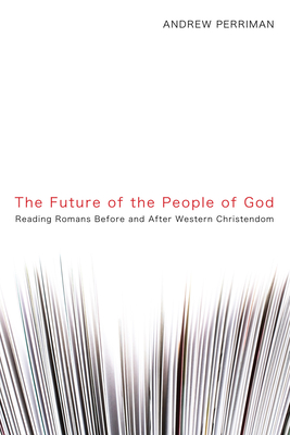 The Future of the People of God - Perriman, Andrew