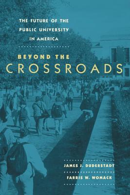 The Future of the Public University in America: Beyond the Crossroads - Duderstadt, James J, and Womack, Farris W