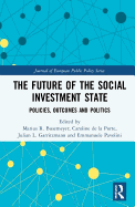 The Future of the Social Investment State: Politics, Policies and Outcomes
