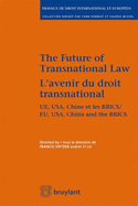 The Future of Transnational Law / L'avenir du Droit Transnational: UE, USA, Chine et les Brics / EU, USA, China and the Brics