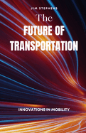 The Future of Transportation: Innovations in Mobility