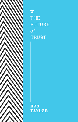 The Future of Trust - Taylor, Ros