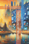 The Future of Words: Security in the Age of Advanced Language Models