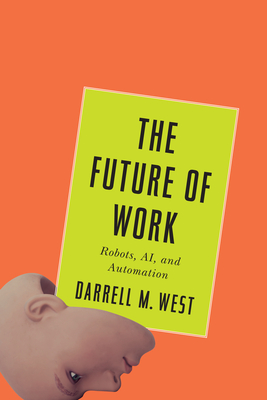 The Future of Work: Robots, Ai, and Automation - West, Darrell M