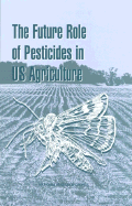 The Future Role of Pesticides in Us Agriculture