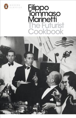 The Futurist Cookbook - Marinetti, Filippo Tommaso, and Brill, Suzanne (Translated by), and Chamberlain, Lesley (Editor)