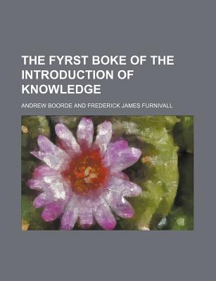 The fyrst boke of the introduction of knowledge - Boorde, Andrew