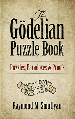 The GDelian Puzzle Book: Puzzles, Paradoxes and Proofs - Books, Coloring, and Smullyan, Raymond