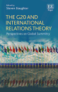 The G20 and International Relations Theory: Perspectives on Global Summitry