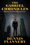 The Gabriel Chronicles: Book -1 The Beginning