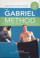 The Gabriel Method: Jon Gabriel's Revolutionary Diet Free Way to Totally Transform Your Body