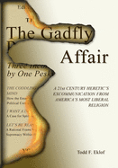 The Gadfly Affair: A 21st Century Heretic's Excommunication from America's Most Liberal Religion