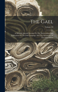 The Gael: A Monthly Journal Devoted To The Preservation And Cultivation Of The Irish Language And The Autonomy Of The Irish Nation; Volume 20