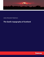The Gaelic topography of Scotland