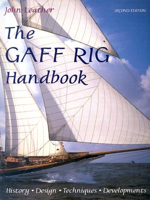 The Gaff Rig Handbook: History, Design, Techniques, Developments - Leather, John