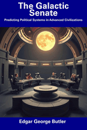 The Galactic Senate: Predicting Political Systems in Advanced Civilizations