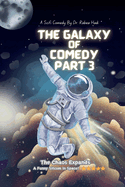 The Galaxy of Comedy: Part 3 - The Chaos Expands