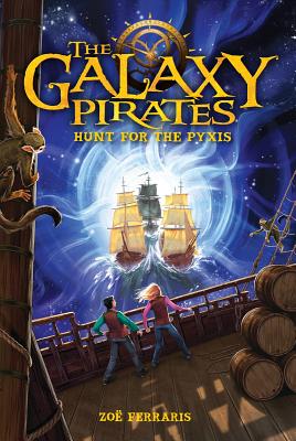 The Galaxy Pirates: Hunt for the Pyxis - Ferraris, Zoe