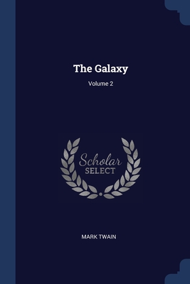 The Galaxy; Volume 2 - Twain, Mark