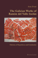 The Galician Works of Ramn del Valle-Incln: Patterns of Repetition and Continuity