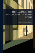 The Gallows, the Prison, and the Poor-house