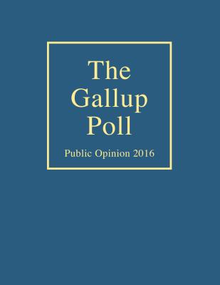 The Gallup Poll: Public Opinion 2016 - Newport, Frank (Editor)