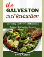 The Galveston Diet Revolution: Unveiling the Secrets of Hormonal Balance for Lasting Results