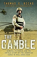 The Gamble: General Petraeus and the Untold Story of the American Surge in Iraq, 2006 - 2008