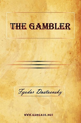 The Gambler - Dostoevsky, Fyodor Mikhailovich, and Garnett, Constance (Translated by)