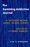The Gambling Addiction Journal: A 90-Day Recovery Guide