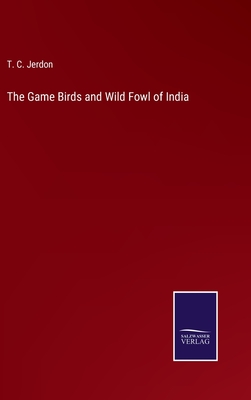 The Game Birds and Wild Fowl of India - Jerdon, T C