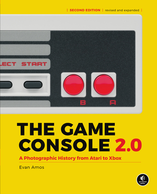 The Game Console 2.0: A Photographic History from Atari to Xbox - Amos, Evan