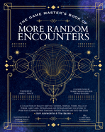 The Game Master's Book of More Random Encounters: A Collection of Reality-Shifting Taverns, Temples, Tombs, Labs, Lairs, Extraplanar and Even Extraplanetary Locations to Push Your Campaign Past Standard Fantasy Realms and Into the Stars