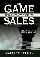 The Game of Business to Business Sales