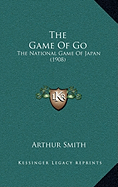 The Game Of Go: The National Game Of Japan (1908)