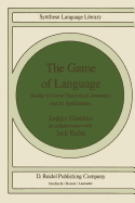 The Game of Language: Studies in Game-Theoretical Semantics and Its Applications
