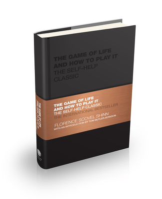The Game of Life and How to Play It: The Self-help Classic - Scovel Shinn, Florence, and Butler-Bowdon, Tom (Introduction by)