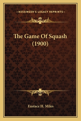 The Game of Squash (1900) - Miles, Eustace H