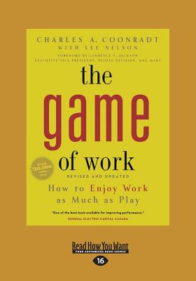 The Game of Work: How to Enjoy Work as Much as Play - Coonradt, Charles