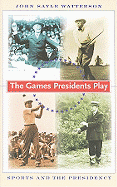The Games Presidents Play: Sports and the Presidency