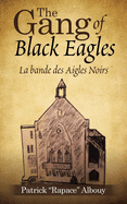 The Gang of Black Eagles: La Bande Des Aigles Noirs