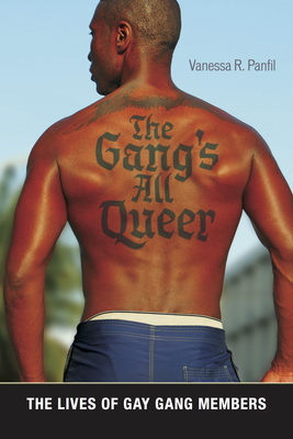 The Gang's All Queer: The Lives of Gay Gang Members - Panfil, Vanessa R