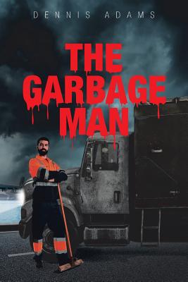 The Garbage Man - Adams, Dennis