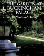 The Garden at Buckingham Palace: An Illustrated History - Brown, Jane, and Sykes, Christopher S (Photographer)