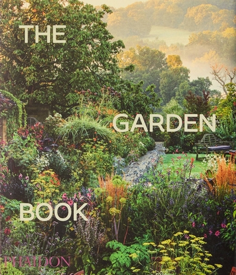 The Garden Book: Revised and Updated Edition - Phaidon Editors, and Richardson, Tim (Editor), and Musgrave, Toby (Contributions by)