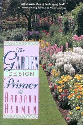 The Garden Design Primer - Ashmun, Barbara