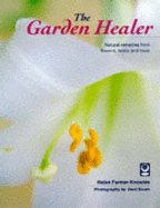 The Garden Healer: Natural Remedies from Flowers, Herbs and Trees