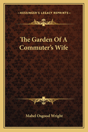The Garden of a Commuter's Wife