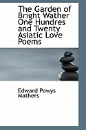 The Garden of Bright Wather One Hundres and Twenty Asiatic Love Poems