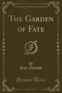 The Garden of Fate (Classic Reprint)